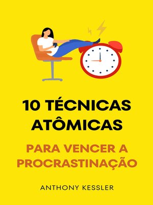 cover image of 10 Técnicas Atômicas Para Vencer a Procrastinação